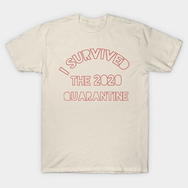 I Survived the 2020 Quarantine T-Shirt by CreativeLimes